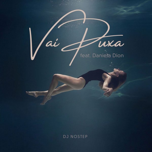 DJ NoStep feat. Daniela Dion - Vai Puxa