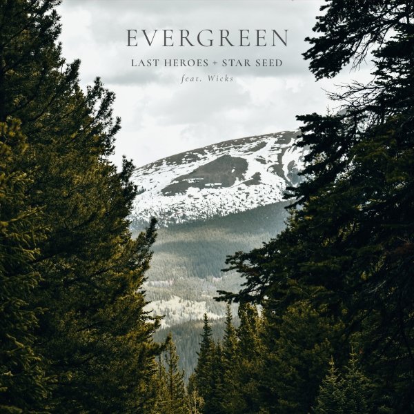 Last Heroes, STAR SEED &amp;amp; Wicks - Evergreen