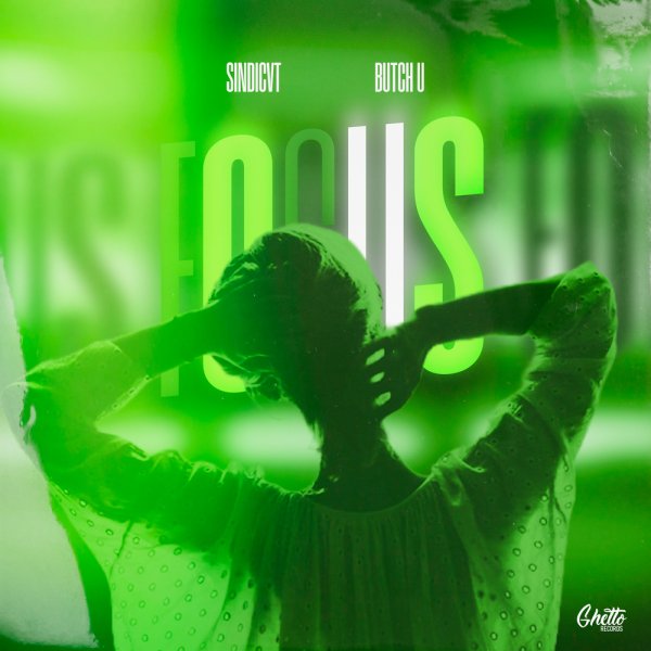SINDICVT &amp;amp; Butch U - Focus