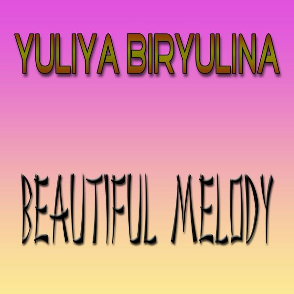 Yuliya Biryulina - Beautiful Melody