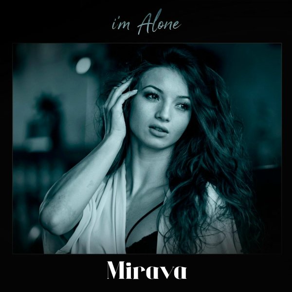 Mirava - i&amp;apos;m Alone