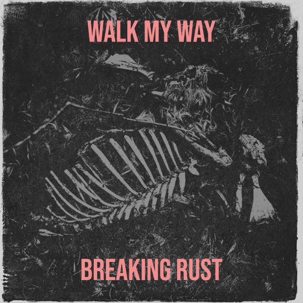 Breaking Rust - Walk My Way