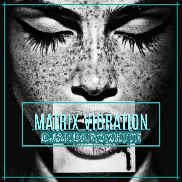 AndreWWhite - MATRIX VIBRATIOn #30