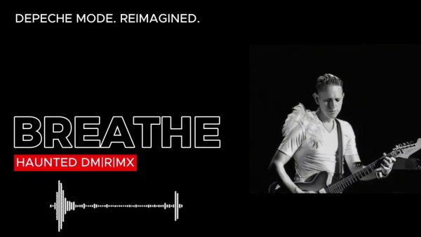 Depeche Mode. Reimagined. (DM.R.) - Depeche Mode - Breathe [2026 HAUNTED DM|R|MX]
