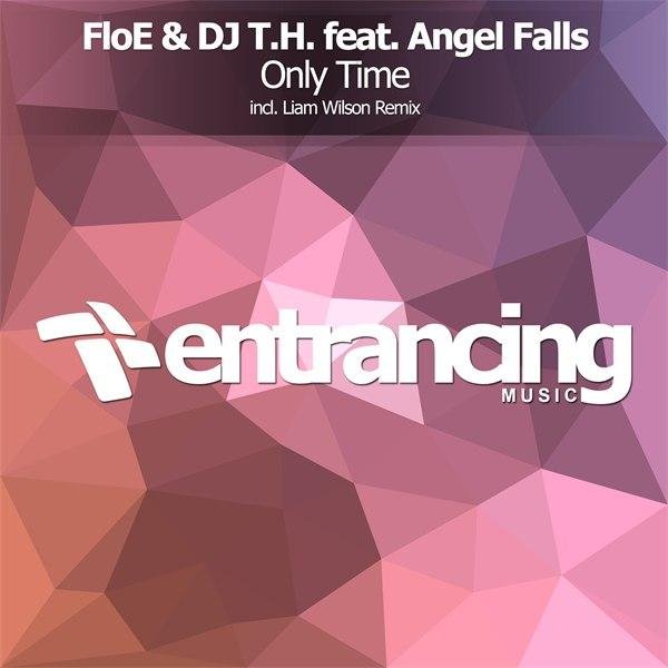 FloE &amp;amp; DJ T.H. feat. Angel Falls - Only Time (Original Mix)