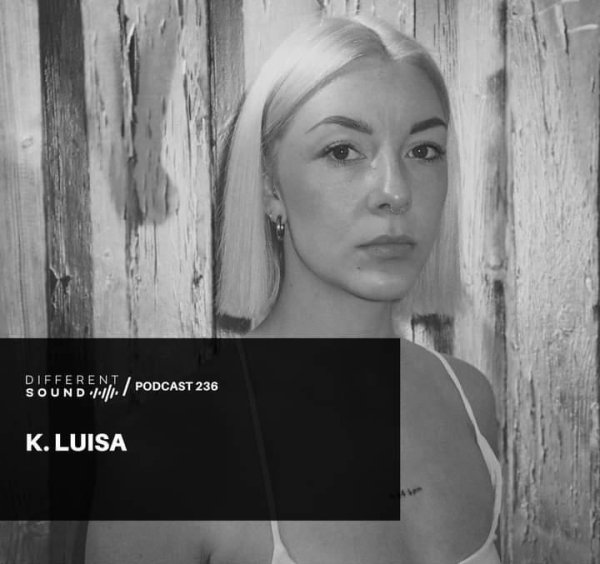 K - Luisa - DifferentSound Invites Podcast #236