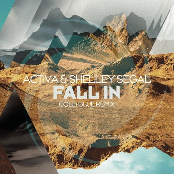 Activa &amp;amp; Shelley Segal - Fall In (Cold Blue Remix)