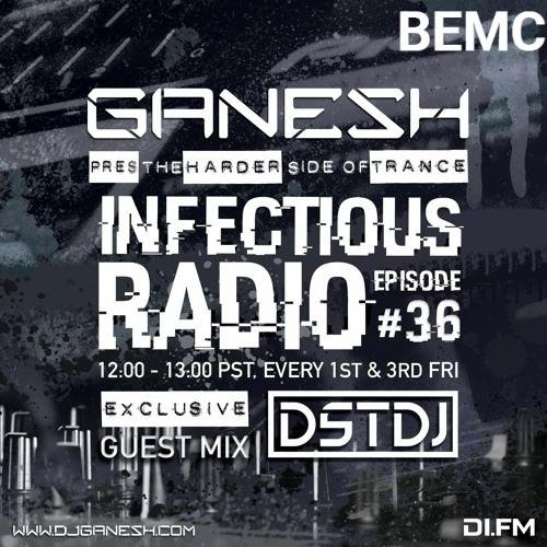 Ganesh - Pres. Infectious radio episode #036 DSTDJ Guest Mix (14_07_2020) BEMC