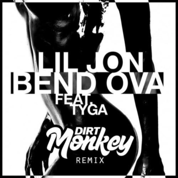 Lil Jon  Tyga - Bend Ova Dirt Monkey Remix