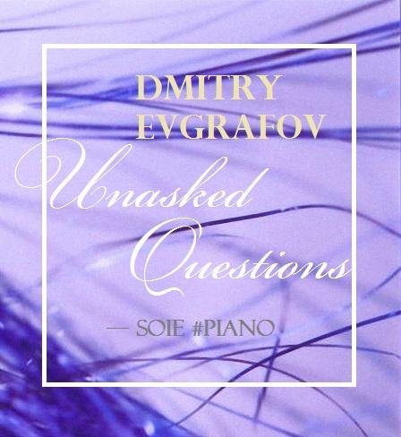 Dmitry Evgrafov - Unasked Questions.