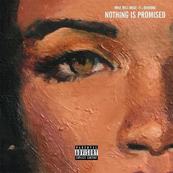 Mike Will Made-It &amp;amp; Rihanna - Nothing Is Promised