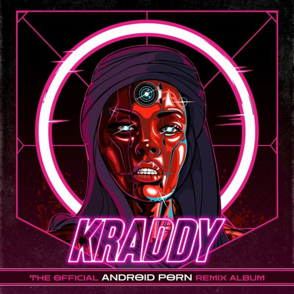 Kraddy - Android Porn (ill.Gates Remix)
