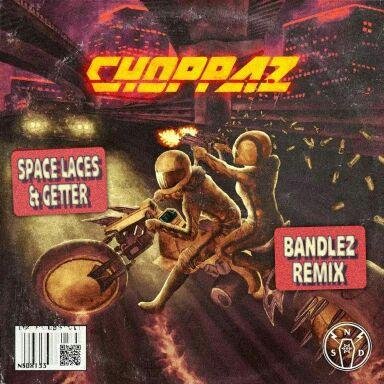 Space Laces &amp;amp; Getter - Choppaz (Bandlez Remix)