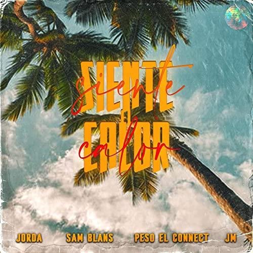 Jorda &amp;amp; Sam Blans &amp;amp; JM &amp;amp; El Calor &amp;amp; Peso El Connect - #Siente Calor