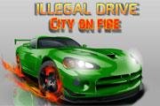 Illegal Drive City On Fire