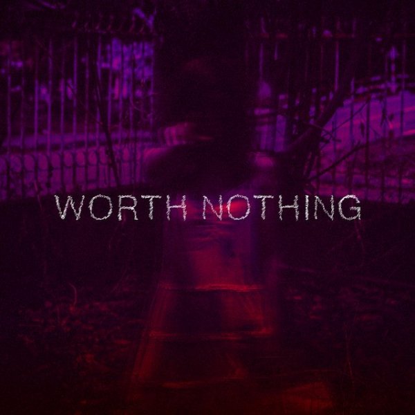 TWISTED - WORTH NOTHING