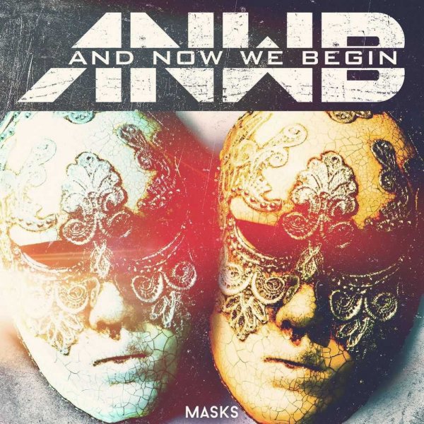 And Now We Begin - Masks