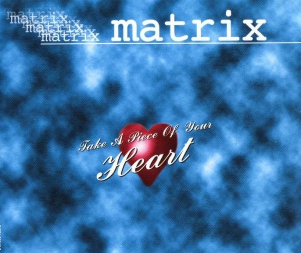 Matrix - Take A Piece Of Your Heart (Airplay Edit)