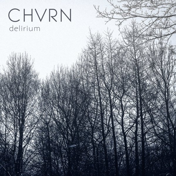 CHVRN - Delirium
