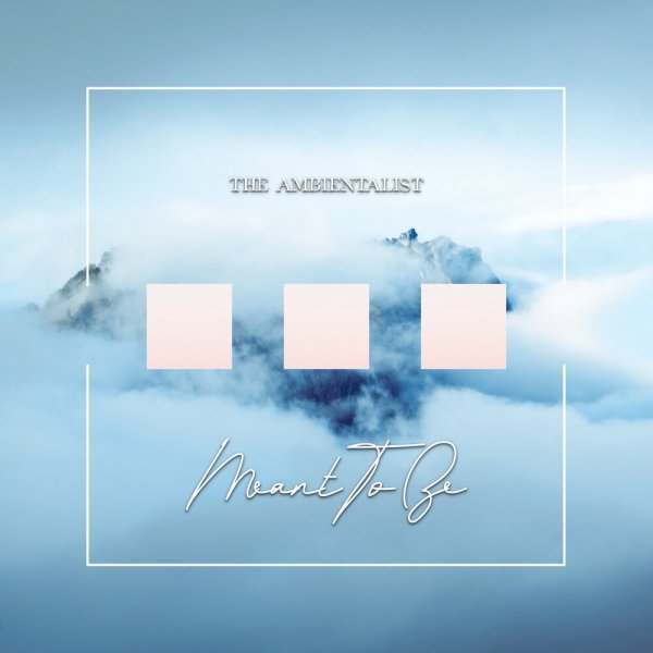 The Ambientalist - Meant to be