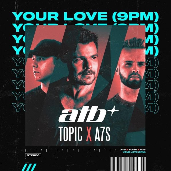 ATB, Topic &amp; A7S - Your Love (9PM)