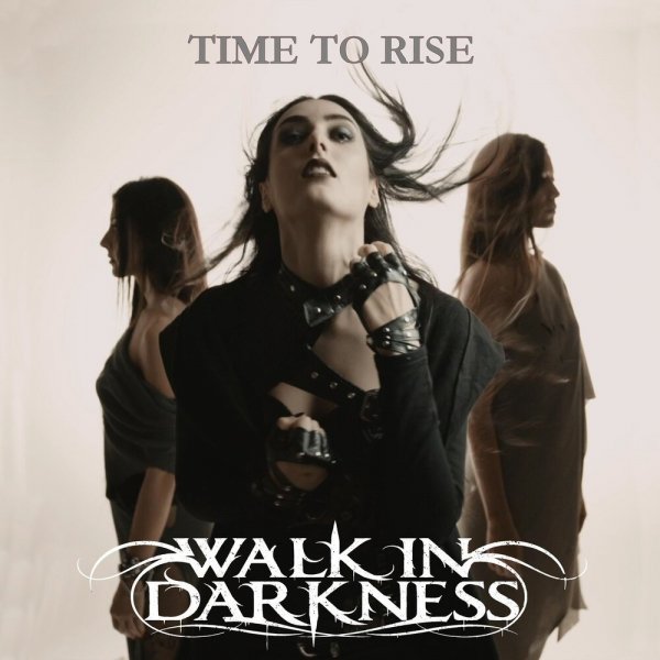Walk in Darkness - Time to rise