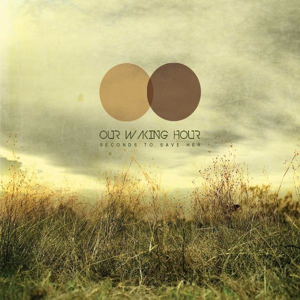 Our Waking Hour - Too Late For Sorry