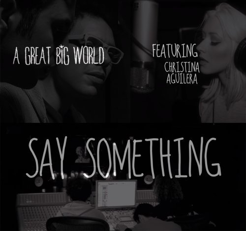 A Great Big World - Say Something feat. Christina Aguilera