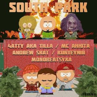 4atty aka Tilla, Andrew Skat,.... South Park