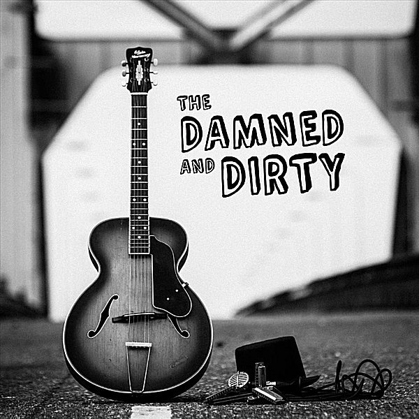 The Damned And Dirty - Feel Like Crying