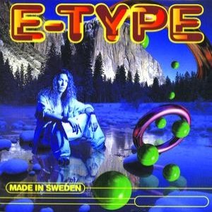 E-Type - Made In Sweden