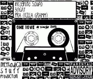 Pra(Killa'Gramm),Incognito,Bogat. One Love