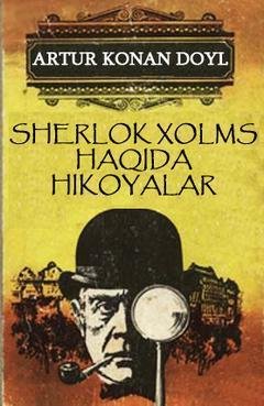 A.K.Doyl Sherlok Xolms haqida hikoyalar