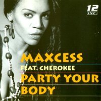 Maxcess feat. Cherokee - Party Your Body (Remix)
