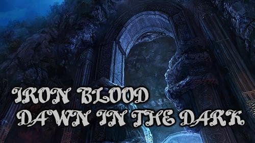 Iron blood dawn in the dark 1.0
