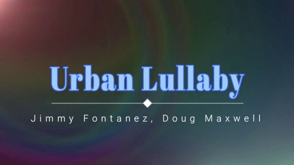 Jimmy Fontanez &amp; Doug Maxwell - Urban lullaby