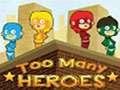 Too Many Heros