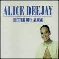 Alice DJ - Better of alone