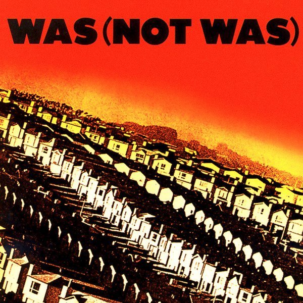 Was (Not Was) - (Stuck Inside Of Detroit With) Out Come The Freaks (Again)