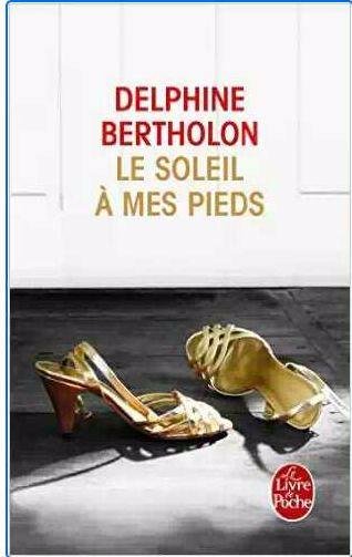 Дельфина Бертолон - Солнце на моих ногах