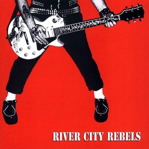 River City Rebels - Life Of A Rebel