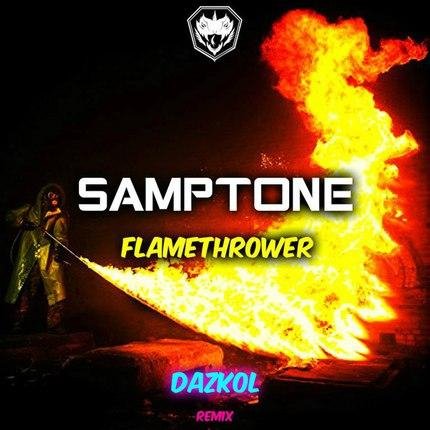 Samptone - Flamethrower (Dazkol Remix)