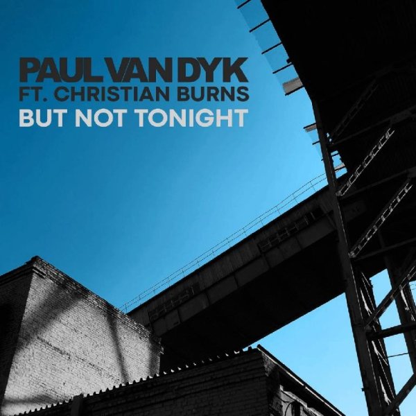 Paul van Dyk ft. Christian Burns - But Not Tonight