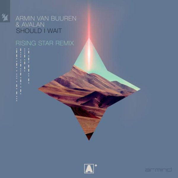 Armin van Buuren &amp; Avalan - Should I Wait (Rising Star Extended Remix)