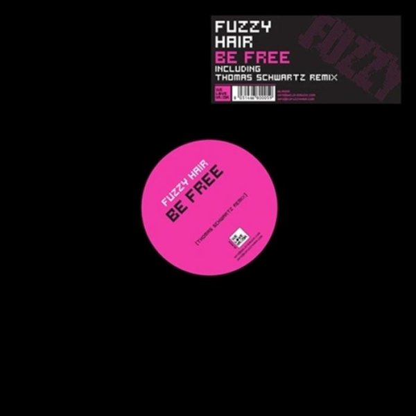 Fuzzy Hair - Be Free (Thomas Schwartz Remix)
