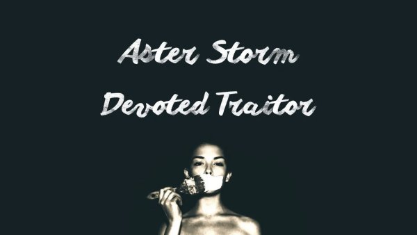Aster Storm - Aster Storm - Devoted Traitor
