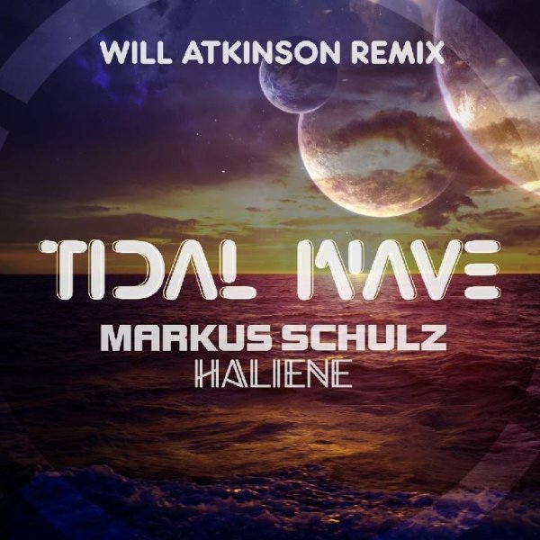 Markus Schulz &amp; HALIENE - Tidal Wave (Will Atkinson Remix)