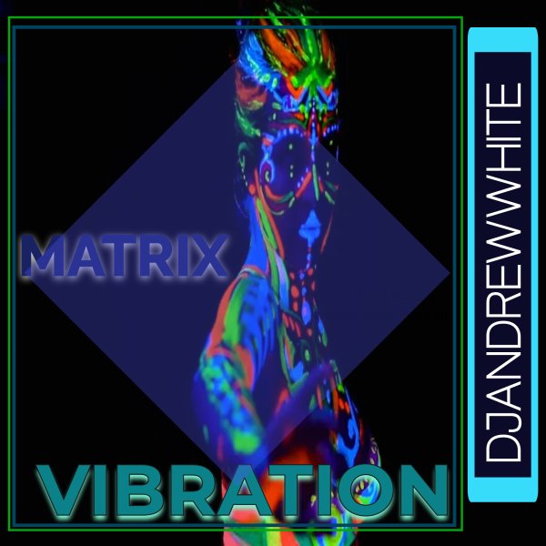 DJANDREWWHITE - MATRIX VIBRATION #18