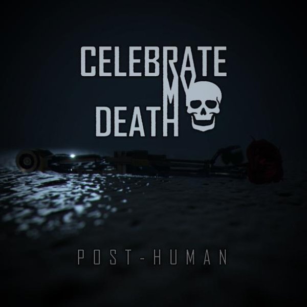 Celebrate My Death - Post - Human