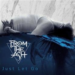 From the Ash - Just Let Go